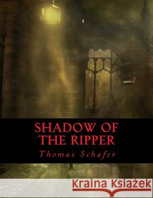 Shadow Of The Ripper Schafer, Thomas Allen 9781499648249