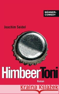 HimbeerToni Seidel, Joachim 9781499650068