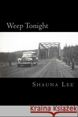 Weep Tonight Shauna Lee 9781499650310