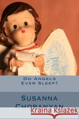 Do Angels Ever Sleep? Susanna Chobanyan 9781499652901