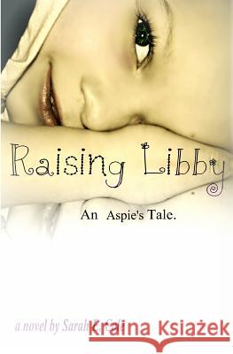 Raising Libby: An Aspie's Tale Sarah E. Cole 9781499653397 Createspace