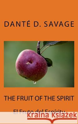 The Fruit of the Spirit // El Fruto del Espíritu Savage, Shawn D. 9781499653533