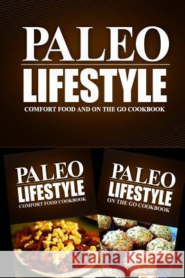 Paleo Lifestyle - Comfort Food and On The Go Cookbook: Modern Caveman CookBook for Grain Free, Low Carb, Sugar Free, Detox Lifestyle Paleo Lifestyle 2. Book 9781499654233 Createspace Independent Publishing Platform