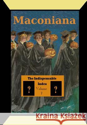 The Indispensable Index to Maconiana Meredith Minter Dixon 9781499654561 Createspace