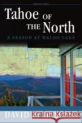 Tahoe of the North: A Season of Essence David C. Hascall Mycheille Norvell Randy Beiderwell 9781499654721 Createspace Independent Publishing Platform