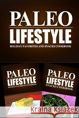 Paleo Lifestyle - Holiday Favorites and Snacks Cookbook: Modern Caveman CookBook for Grain Free, Low Carb, Sugar Free, Detox Lifestyle Paleo Lifestyle 2. Book 9781499655292 Createspace Independent Publishing Platform