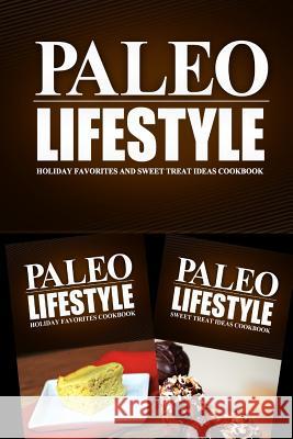 Paleo Lifestyle - Holiday Favorites and Sweet Treat Ideas Cookbook: Modern Caveman CookBook for Grain Free, Low Carb, Sugar Free, Detox Lifestyle Paleo Lifestyle 2. Book 9781499655322 Createspace Independent Publishing Platform