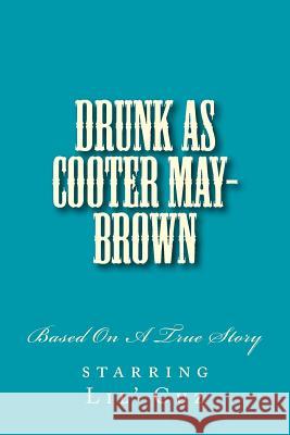 Drunk As Cooter May-Brown Winston, Darnell J. 9781499655575 Createspace