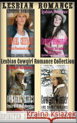 Lesbian Romance: Lesbian Cowgirl Romance Collection Spirited Sapphire Publishing 9781499656060 Createspace