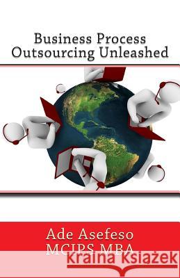 Business Process Outsourcing Unleashed Ade Asefes 9781499656244 Createspace