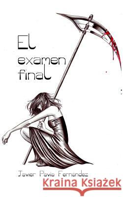 El examen final Pavia, Nacho 9781499657586 Createspace