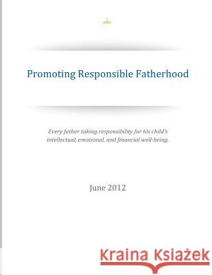 Promoting Responsible Fatherhood White House Office of Faith Based and Ne 9781499657968 Createspace