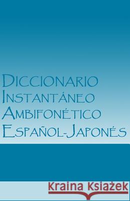 Diccionario Instantáneo Ambifonético Español-Japonés: Plataforma Inicial (VR) Morales, I. Alejandro 9781499658095