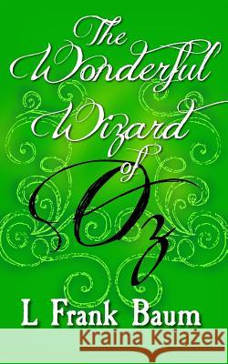 The Wonderful Wizard of Oz: Original and Unabridged L. Frank Baum 9781499658668
