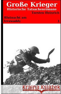 Blutnacht am Irrawaddy: Historischer Tatsachenroman Heinrich, Torsten 9781499658804 Createspace
