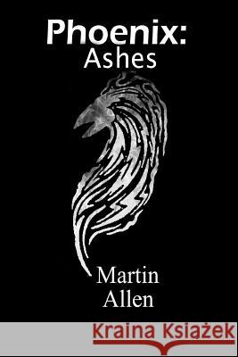 Phoenix: Ashes Martin R T Allen 9781499659542
