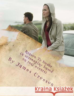 Reason To Doubt (script) Crosson, James E. 9781499662221 Createspace