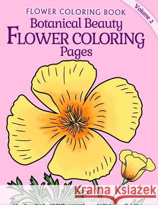 Botanical Beauty Flower Coloring Pages Richard Edward Hargreaves 9781499662245