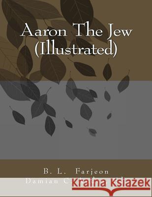 Aaron The Jew (Illustrated) Andre, Damian C. 9781499662481 Createspace