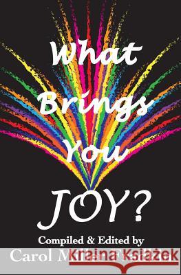 What Brings You JOY? Fradkin, Carol Miller 9781499663358 Createspace