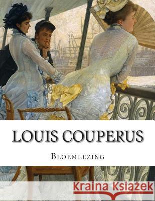 Louis Couperus, Bloemlezing Louis Couperus 9781499663617 Createspace