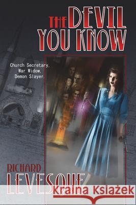 The Devil You Know Richard Levesque 9781499664867