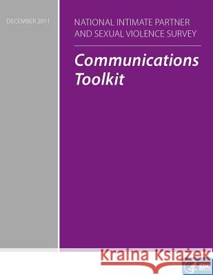 National Intimate Partner and Sexual Violence Survey: Communication Toolkits Centers for Disease Cont An 9781499664904 Createspace