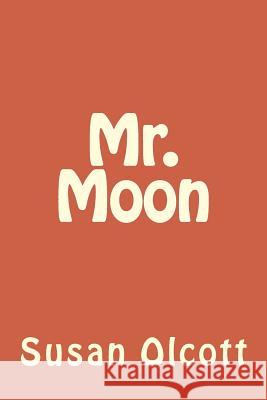 Mr. Moon Susan Olcott 9781499665062