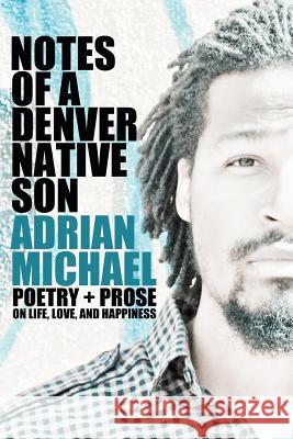 Notes of a Denver Native Son Adrian Michael 9781499665536 Createspace