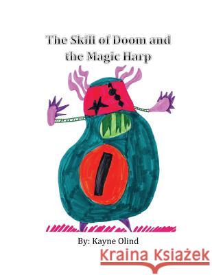 The Skill of Doom & the Magic Harp Kayne Olind 9781499666540 Createspace