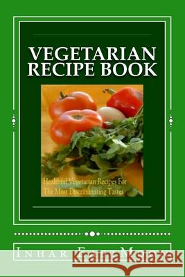 Vegetarian Recipe Book Inhar Eastmoon 9781499666809 Createspace