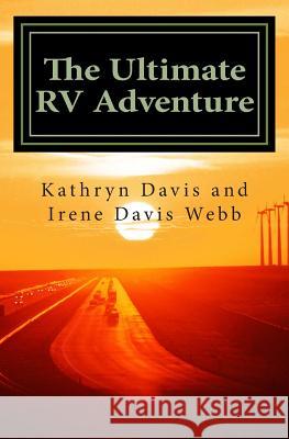 The Ultimate RV Adventure: from Japan to USA Webb, Irene Davis 9781499667370 Createspace