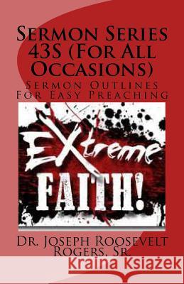 Sermon Series 43S (For All Occasions): Sermon Outlines For Easy Preaching Rogers, Sr. Joseph Roosevelt 9781499668230