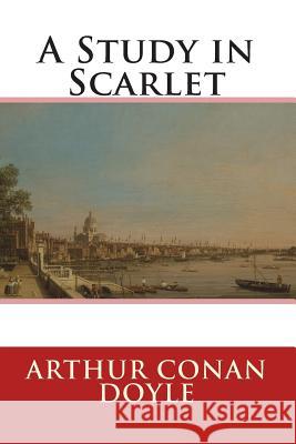 A Study in Scarlet Arthur Conan Doyle 9781499669404 Createspace