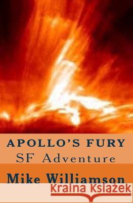 Apollo's Fury Mike Williamson 9781499669541