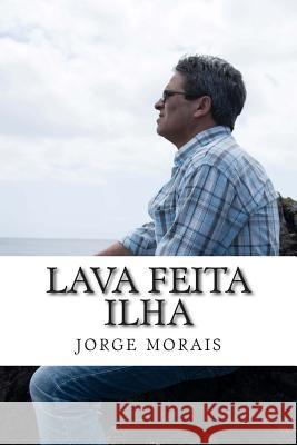 lava feita ilha Morais, Jorge 9781499669657 Createspace