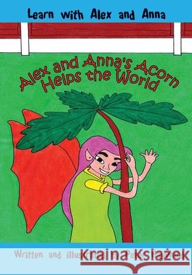 Alex and Anna's Acorn Helps the World Peter Melvyn Hayward 9781499670257 Createspace