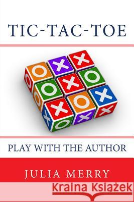 Tic-Tac-Toe: Play with the Author Julia Merry 9781499670325 Createspace Independent Publishing Platform