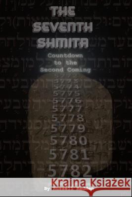 The Seventh Shmita: Countdown to the Second Coming Russell Redden 9781499670462