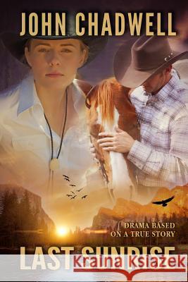 Last Sunrise John Chadwell 9781499671339 Createspace