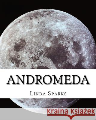 Andromeda Mrs Linda M. Sparks 9781499671957