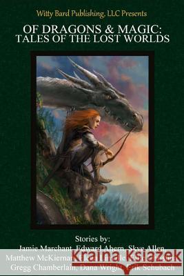 Of Dragons & Magic: Tales of the Lost Worlds A. Victoria Jones 9781499672466 Createspace