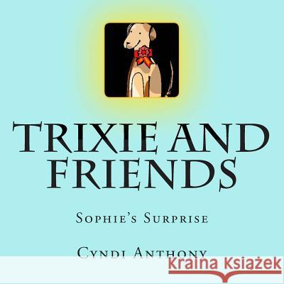 Trixie and Friends Cyndi C. Anthony 9781499672657