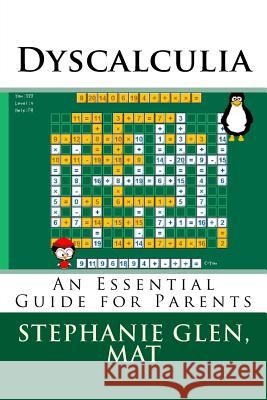 Dyscalculia: An Essential Guide for Parents Stephanie Gle 9781499672893 Createspace