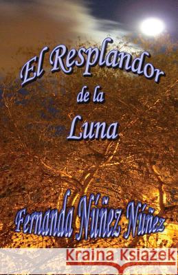 El Resplandor de la Luna Nunez Nunez, Fernanda 9781499673722