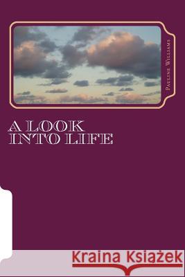 A Look Into Life Pauline McRae Williams 9781499674569