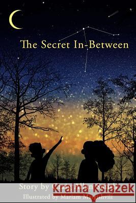 The Secret In-Between Craig Allan Smith Mariam Margishvili 9781499675917 Createspace