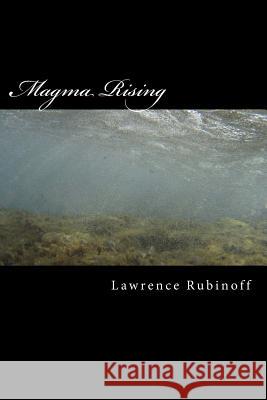 Magma Rising Lawrence Rubinoff 9781499678512 Createspace