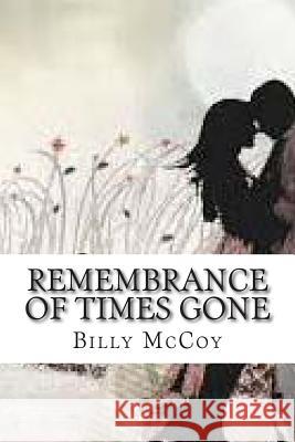 Remembrance of Times Gone Billy McCoy 9781499679205