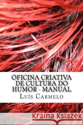 Oficina Criativa de Cultura do Humor - Manual Carmelo, Luis 9781499680997 Createspace Independent Publishing Platform